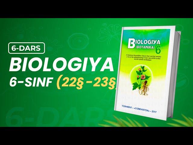 6-sinf Biologiya 22§-23§ mavzular | 6-dars