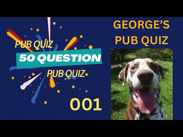 GEORGE’S 50 QUESTION PUB QUIZ - 10 categories - 5 questions each -001