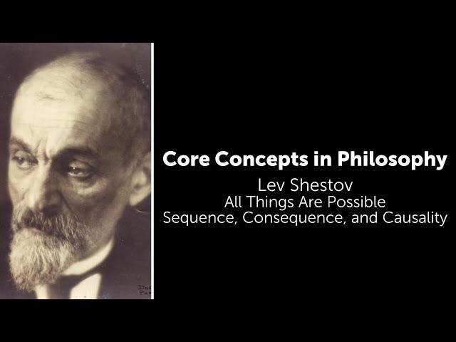 Lev Shestov, All Things Are Possible | Sequence, Consequence, Causality | Philosophy Core Concepts