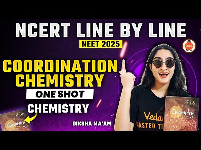 Coordination Chemistry -  NCERT line by line - ONE SHOT  | Chemistry | NEET 2025 CHEMISTRY