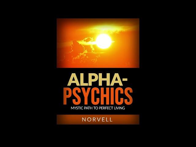 ALPHA PSYCHICS - MYSTIC PATH TO PERFECT LIVING - FULL 6,48 minutes Audiobook by NORVELL