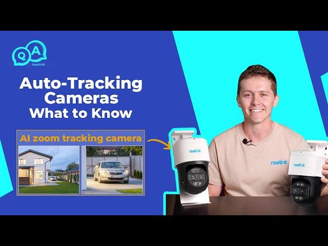 What to Know About Reolink Auto-Tracking Cameras | You Ask, We Answer