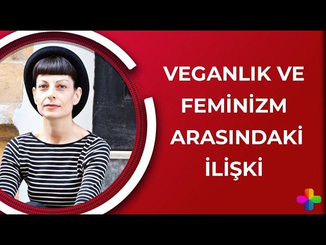 Veganlık ve feminizm arasındaki ilişki nedir? Zülal Kalkandelen anlatıyor | Kadın Farkı