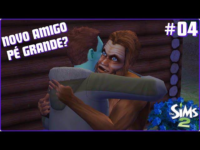 Novo amigo Pé Grande? - The Sims 2 #04