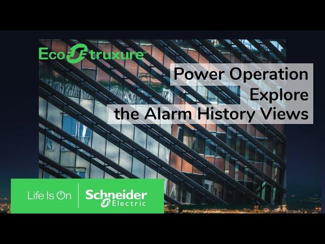 Chapter 9: Configure Alarms: Explore the Alarm History Views | Schneider Electric Support