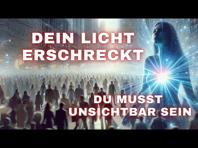 Die Auserwählten, Sie müssen unsichtbar sein. Hier sind die 9 Vorteile wenn Sie Ihr Licht verstecken