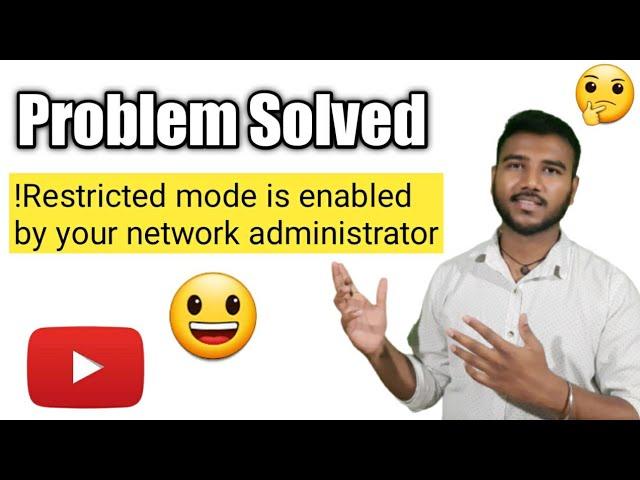 Restricted mode enabled by network administrator | Network Administrator Restricted Mode Solution