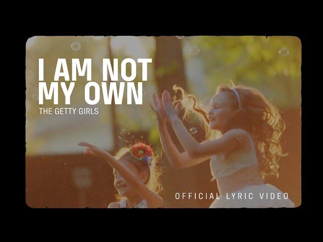 I Am Not My Own (Official Lyric Video) - The Getty Girls