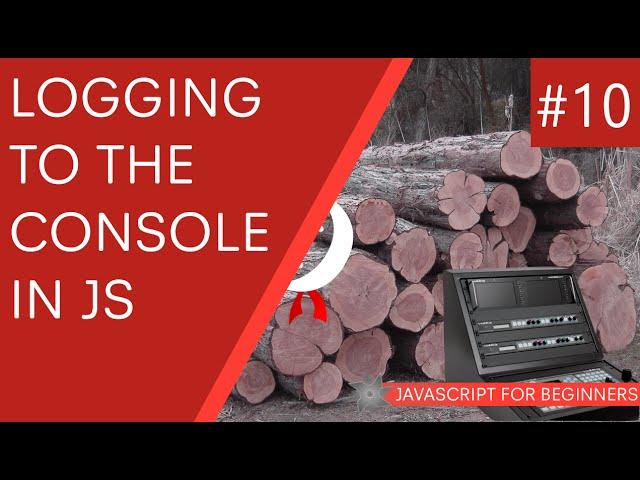 JavaScript Tutorial For Beginners #10 - Logging to the Console