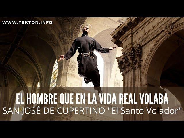 El Hombre que en la vida real volaba: San José de Cupertino "El Santo Volador"