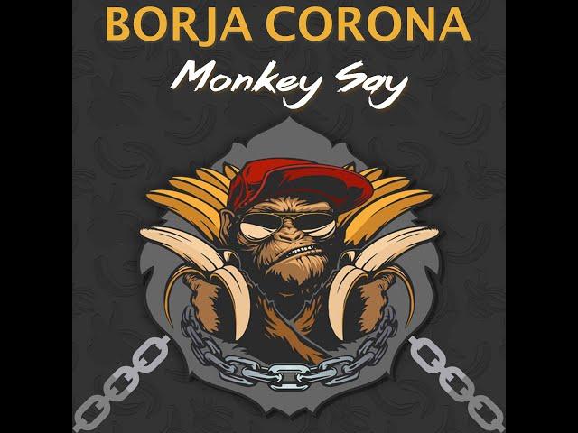 Borja Corona - Monkey Say(Original Mix)