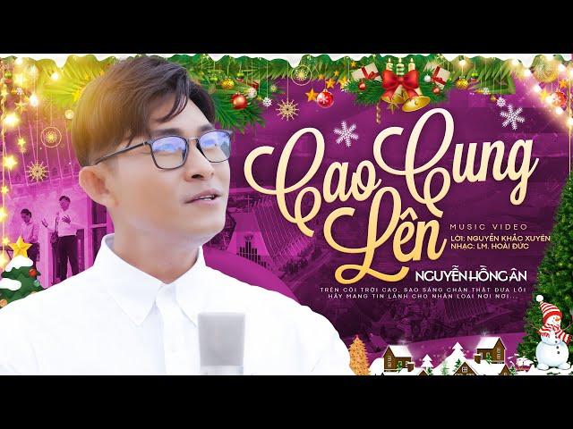 CAO CUNG LÊN - Nguyễn Hồng Ân | Nhạc Noel Mới Nhất 2023 - LM. Hoài Đức (Official 4K MV)