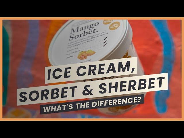 Ice Cream, Sorbet & Sherbet | Ice Cream Explained