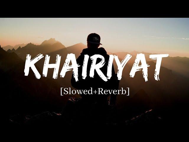 Khairiyat - Arijit Singh (Sad Version) Song | Slowed and Reverb Lofi Mix