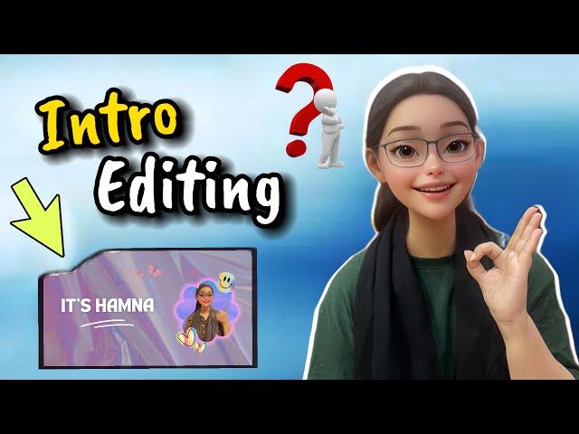 How To Make a YouTube Intro/Hook | YouTube Intro Tutorial 2024 | @ItsHamna774