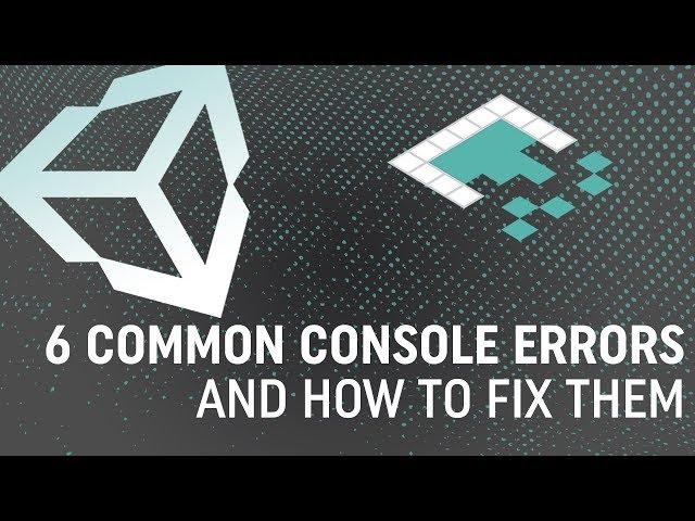 6 Common Unity Console Errors (And How To Fix Them)