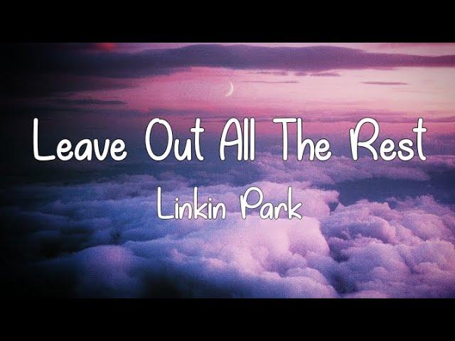 Leave Out All The Rest — Linkin Park | Lyrics Video