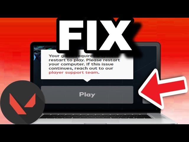 How to Fix “Your Game Requires a System Restart to Play” Valorant 2025
