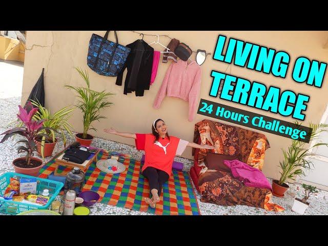 Living On TERRACE For 24 Hours Challenge | Gone Crazy | Garima's Good Life