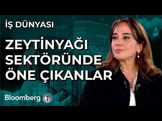 İş Dünyası - Zeytinyağı Sektöründe Öne Çıkanlar | 7 Ocak 2025