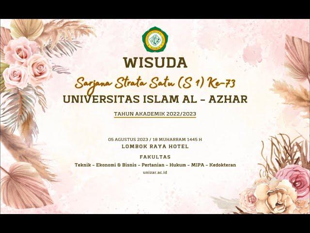 WISUDA SARJANA STRATA SATU (S1)  KE - 73 Universitas Islam Al - Azhar Tahun Akademik 2022/2023