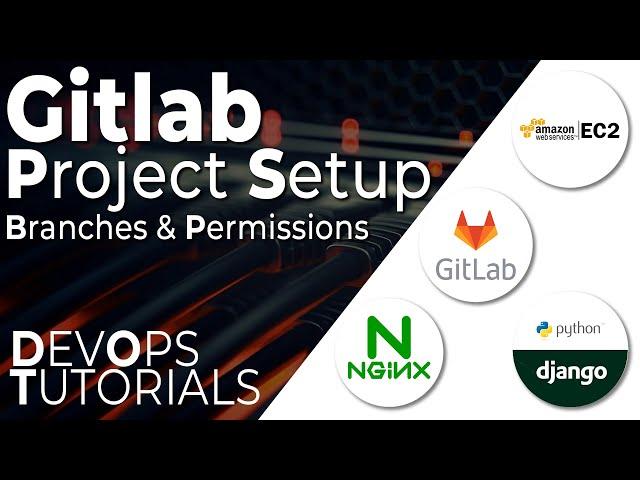 DevOps Master Class - Project setup on Gitlab, Branch and Permissions