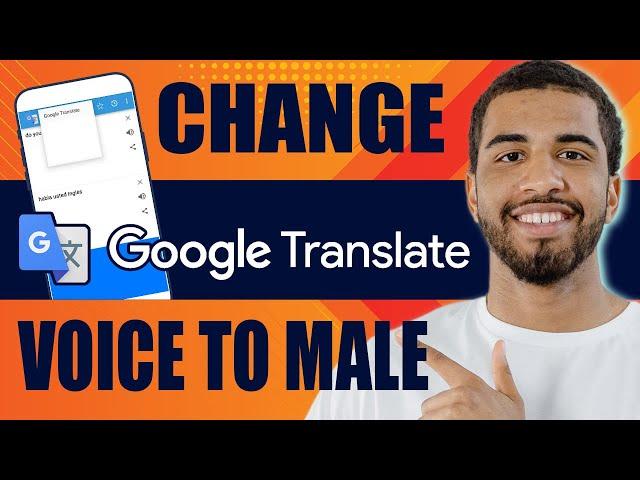 How to Change Google Translate Voice to Male (2024)