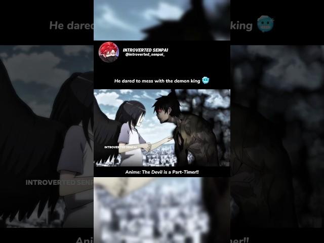 He dared to mess with the demon king