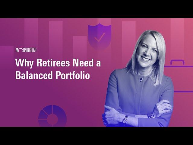 Why Retirees Need a Balanced Portfolio