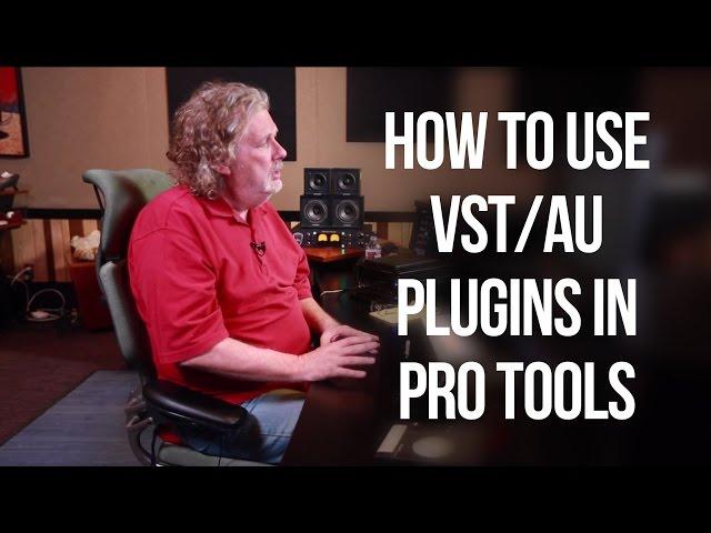 How to use VST/AU plugins in Pro Tools - Into The Lair #110