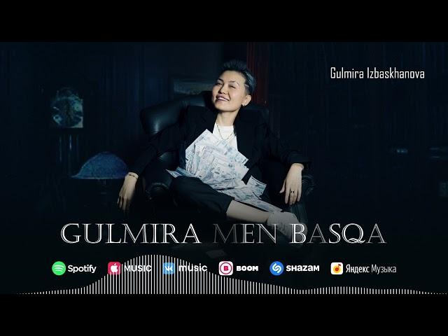 Gulmira Izbaskhanova - Gulmira men basqa