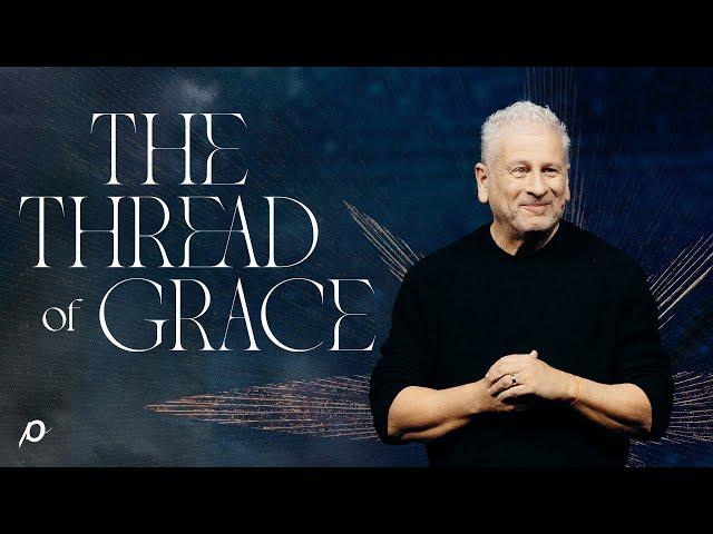 The Thread of Grace - Louie Giglio