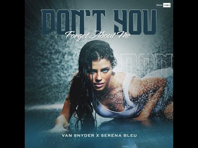 Van Snyder & Serena Bleu - Don't You (Forget About Me) (Bassjackers Remix)