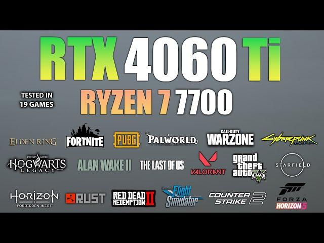 RTX 4060 Ti + Ryzen 7 7700 : Test in 19 Games - RTX 4060Ti Gaming