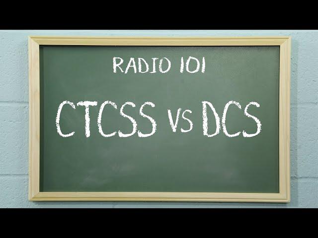 What is the difference between CTCSS and DCS? | Radio 101