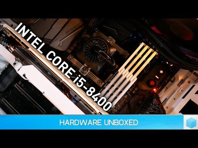 Intel Core i5-8400 Review, Cheapest 6-core Money Can Buy! [Current Gen]