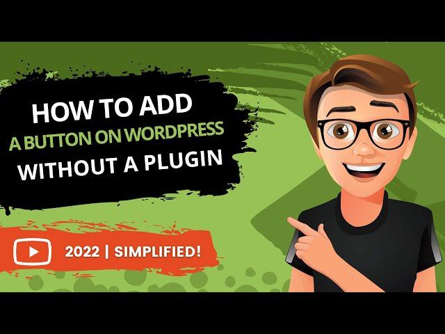 How To Add Button In WordPress Without Plugin 2022 [MADE EASY]