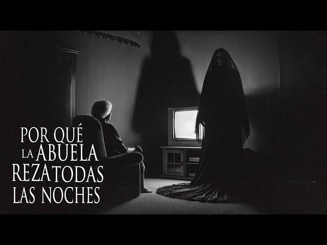 LA MACABRA RAZÓN POR LA QUE MI ABUELA REZA CADA NOCHE (HISTORIAS DE HORROR)