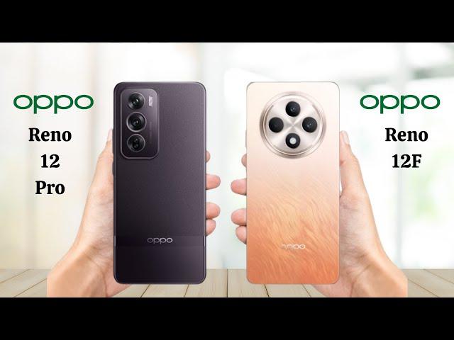 Oppo Reno 12 Pro 5G Vs Oppo Reno 12F 5G - Full Comparison 2024