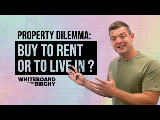 Whiteboard sessions with Birchy - Should we buy investment properties or a place of residence?