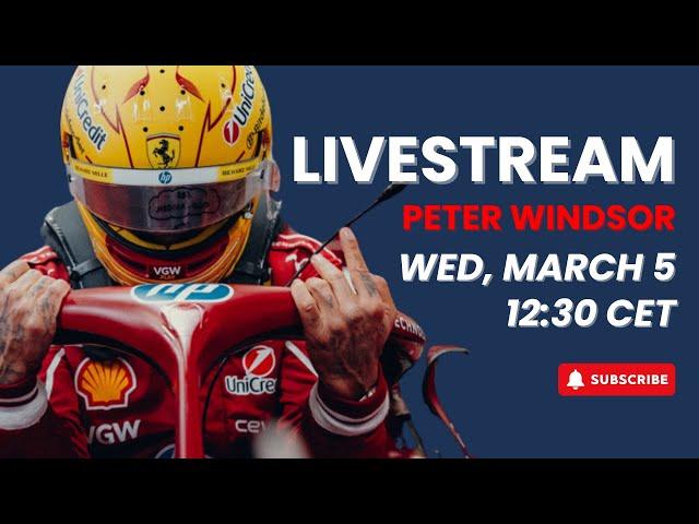 F1 livestream 0305 with Peter Windsor