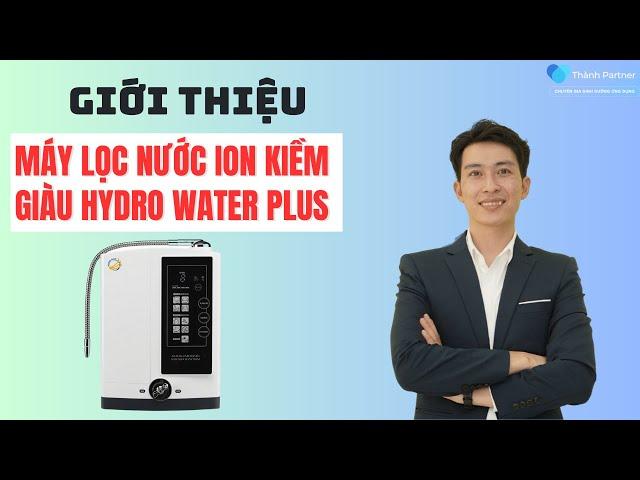 Máy Lọc Nước Ion Kiềm Giàu Hydrogen Water Plus | Máy Ion Kiềm Water Plus | IONIA | Thành Partner