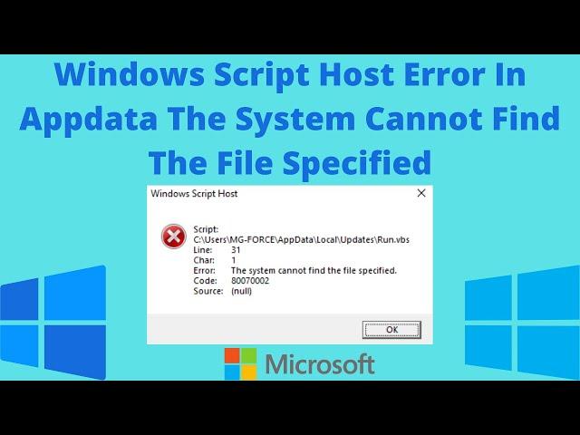 Windows Script Host Error In Appdata The System Cannot Find The File Specified