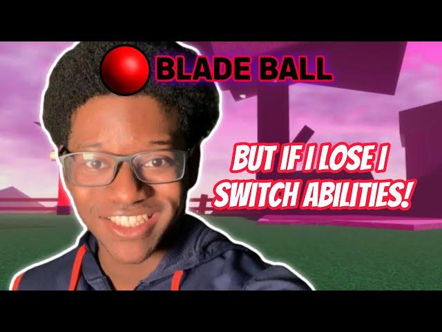 Blade Ball but if I lose I switch Abilities!