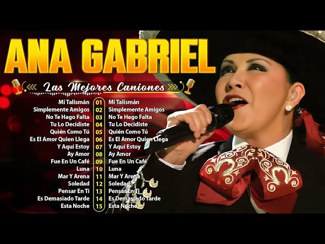 Ana Gabriel 20 Grandes Exitos ~ Ana Gabriel Exitos Sus Mejores Canciones ~ Baladas Romanticas