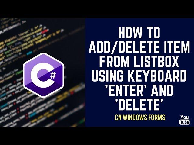 How To Add/Delete Item From listbox Using Keyboard 'Enter' And 'Delete' [C#]