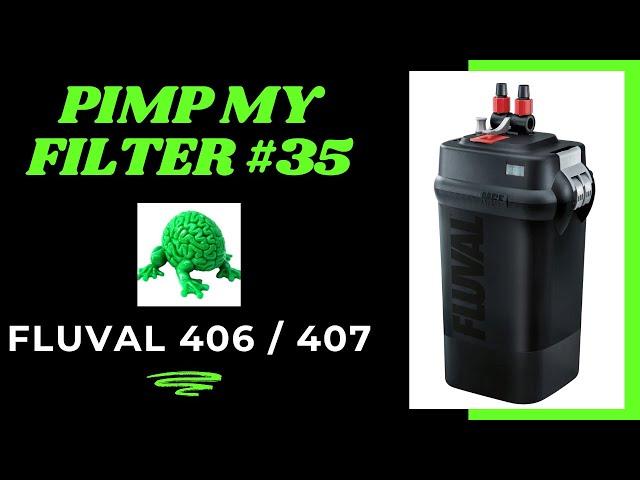 Pimp My Filter #35 - Fluval 406 Canister Filter (Same set up for 407)