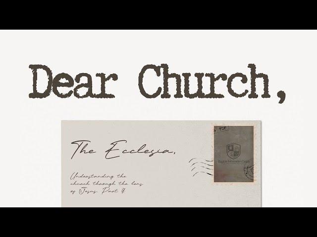 Kingdom School: Dear Church -  The Ecclesia (Understanding the Church through Jesus' lens) - Part 9