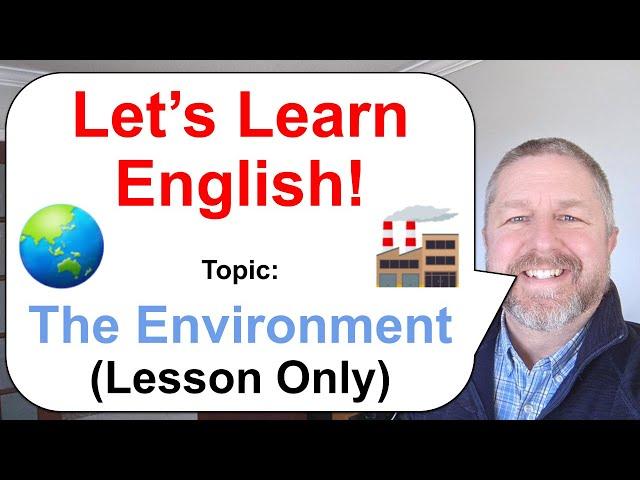 Let's Learn English! Topic: The Environment   (Lesson Only)