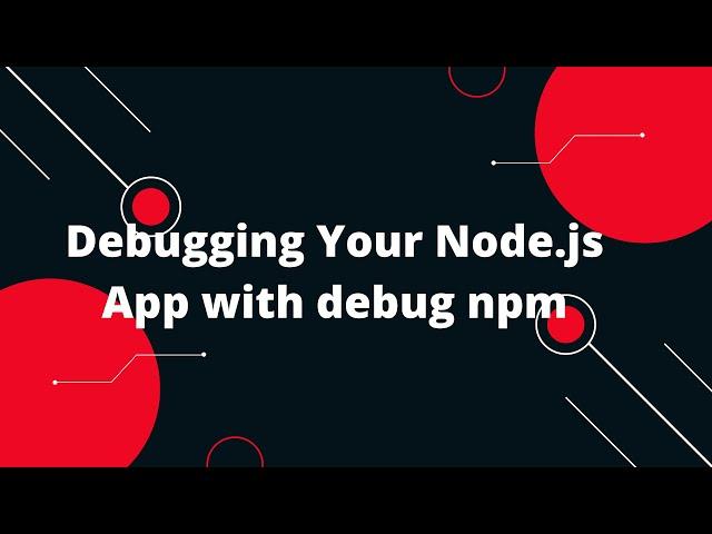  Debugging Your Node.js App with debug npm  | Step-by-Step Guide